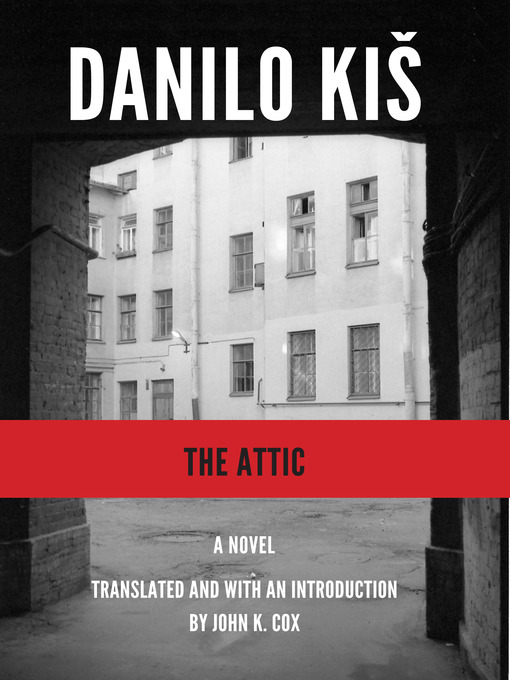 Title details for The Attic by Danilo Kis - Available